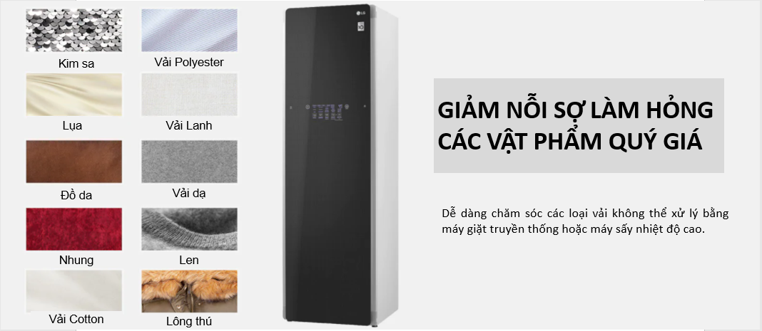 Với công nghệ TrueSteam ™ của tủ giặt hấp sấy LG Styler S3BF có thể làm sạch các loại vải như: vải lụa, vải lanh, vải nhung, áo da, áo lông,...