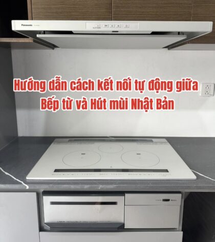 Cách Kết Nối Bếp Từ Hitachi Với Hút Mùi Panasonic